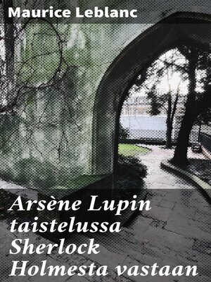 cover image of Arsène Lupin taistelussa Sherlock Holmesta vastaan